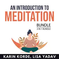An Introduction to Meditation Bundle, 2 in 1 Bundle Audiobook by Lisa Yadav