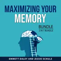 Maximizing Your Memory Bundle, 2 in 1 Bundle Audiobook by Jessie Schulz