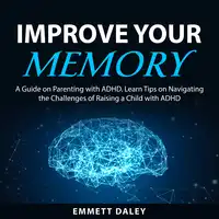 Improve Your Memory Audiobook by Emmett Daley