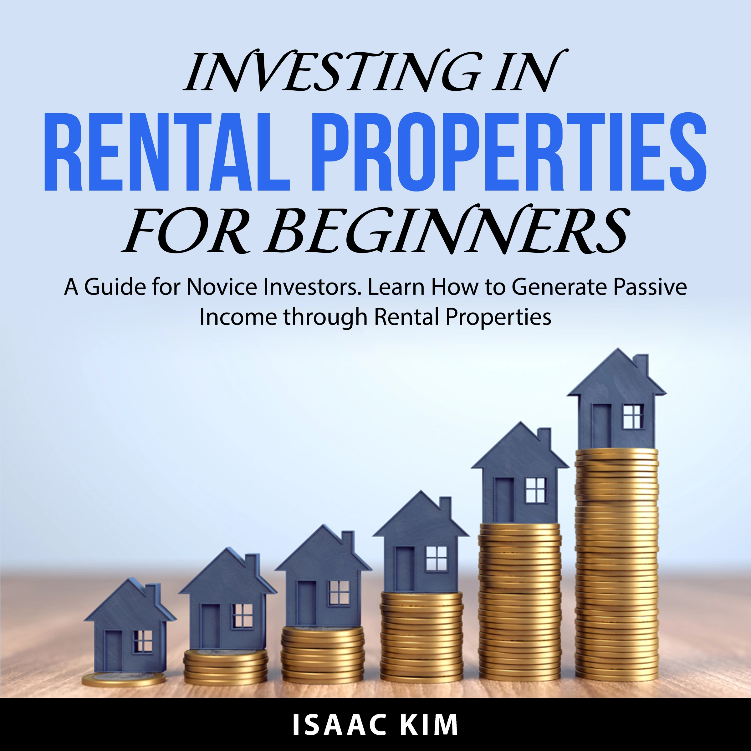 Investing in Rental Properties for Beginners by Isaac Kim Audiobook