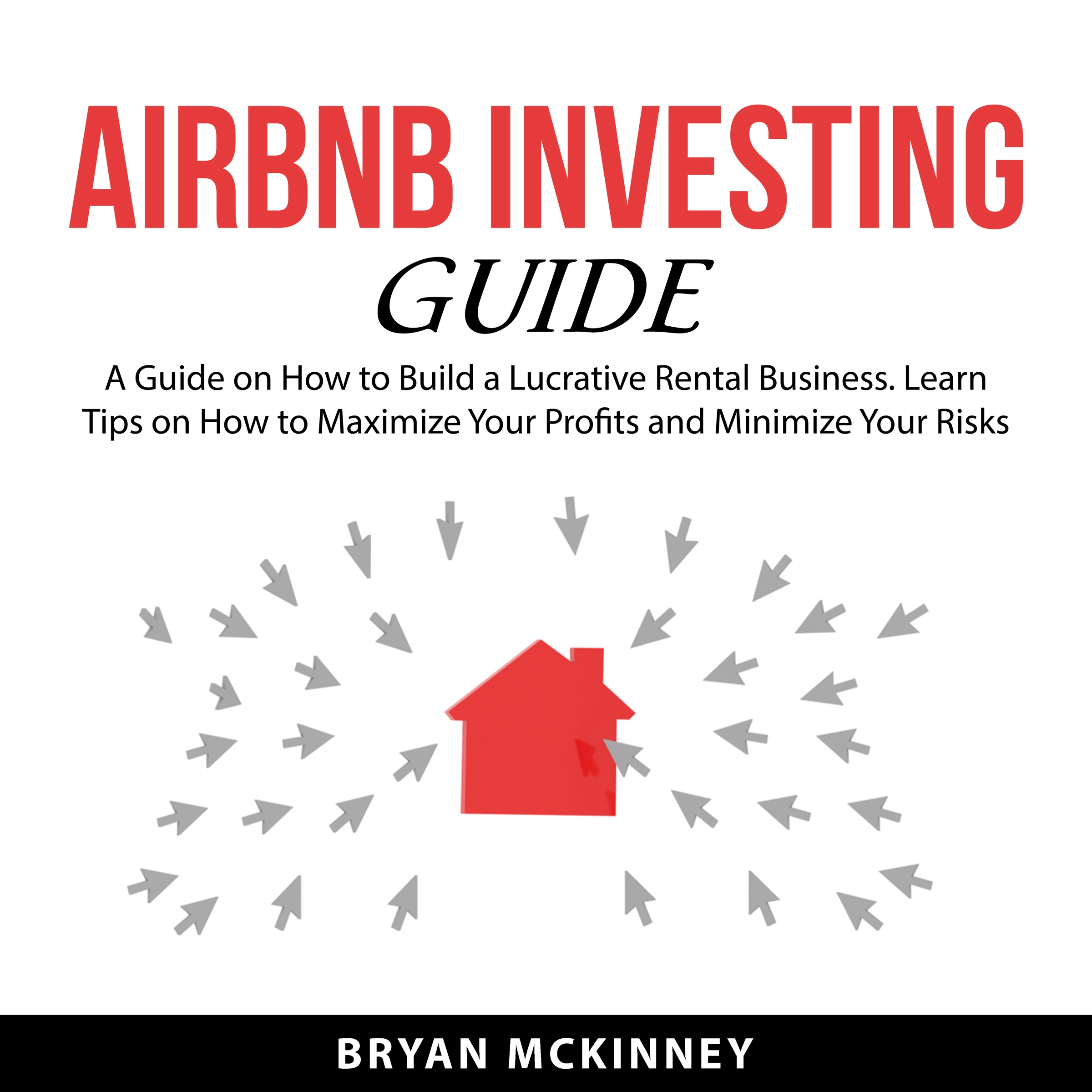 AirBNB Investing Guide Audiobook by Bryan McKinney