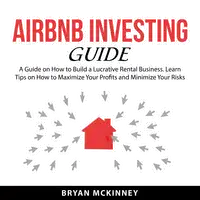 AirBNB Investing Guide Audiobook by Bryan McKinney