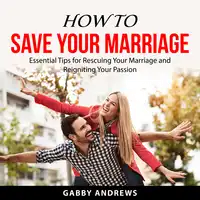 How to Save Your Marriage Audiobook by Gabby Andrews