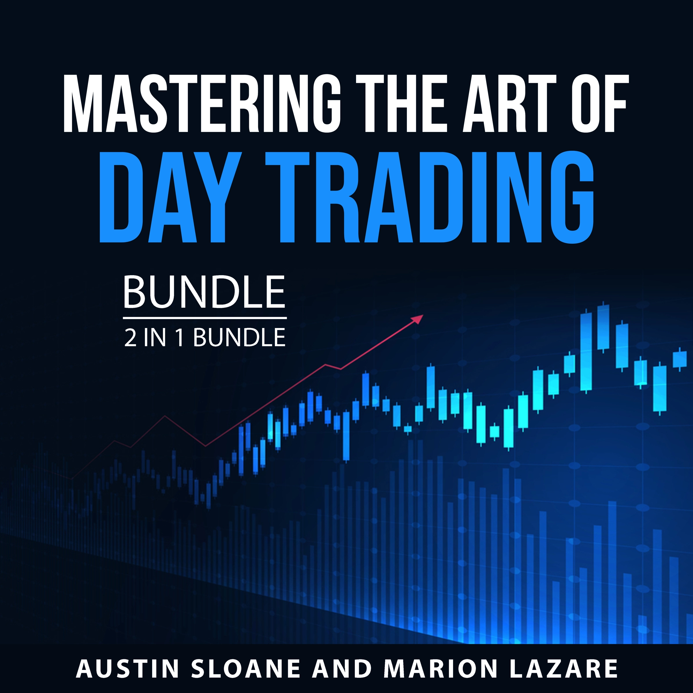 Mastering the Art of Day Trading Bundle, 2 in 1 Bundle Audiobook by Marion Lazare