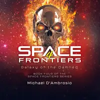Space Frontiers 4: Galaxy of the Damned Audiobook by Michael D’Ambrosio