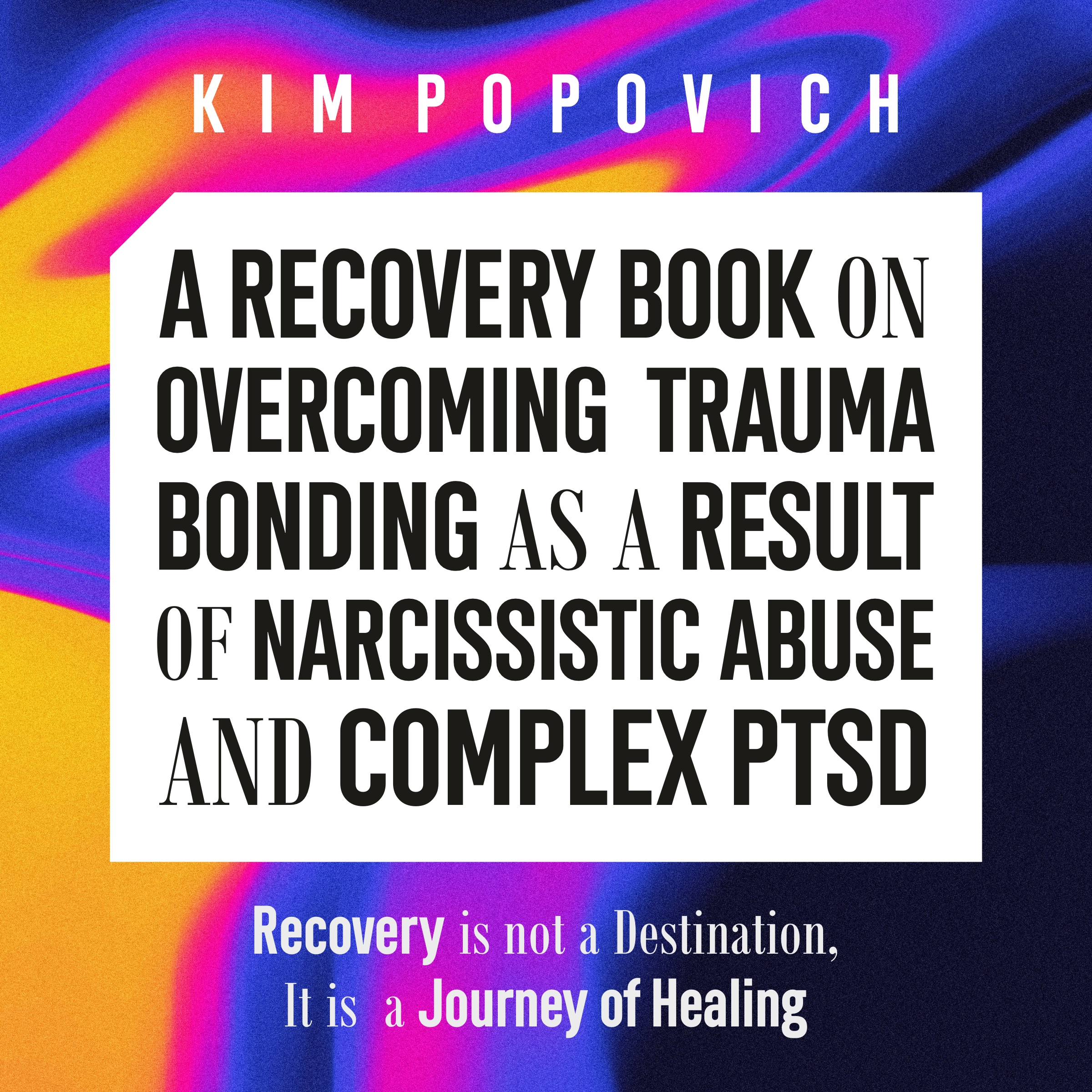 A Recovery Book on Overcoming Trauma Bonding as a Result of Narcissistic Abuse and Complex PTSD by Kim Popovich Audiobook