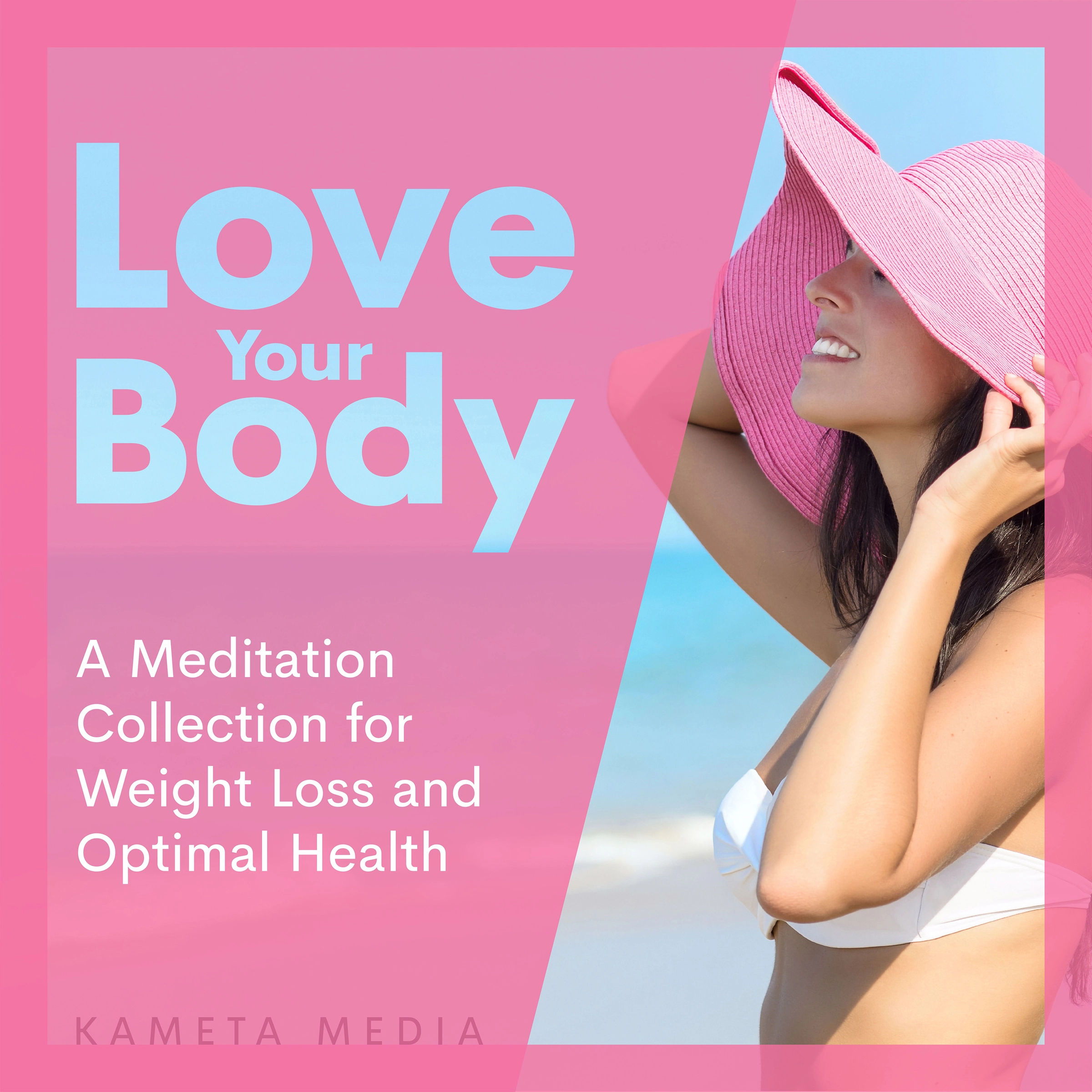 Love Your Body: A Meditation Collection for Weight Loss and Optimal Health Audiobook by Kameta Media