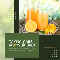 Taking Care of Your Body: A Meditation Bundle for Losing Weight with Lifestyle Changes Audiobook by Kameta Media