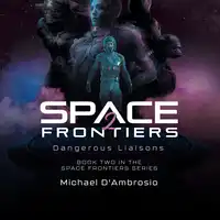 Space Frontiers 2: Dangerous Liaisons Audiobook by Michael D'Ambrosio