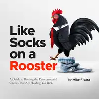Like Socks on a Rooster Audiobook by Mike Ficara