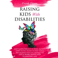 Raising Kids With Disabilities Audiobook by Frank Dixon