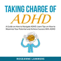 Taking Charge of ADHD Audiobook by Roseanne Lammers