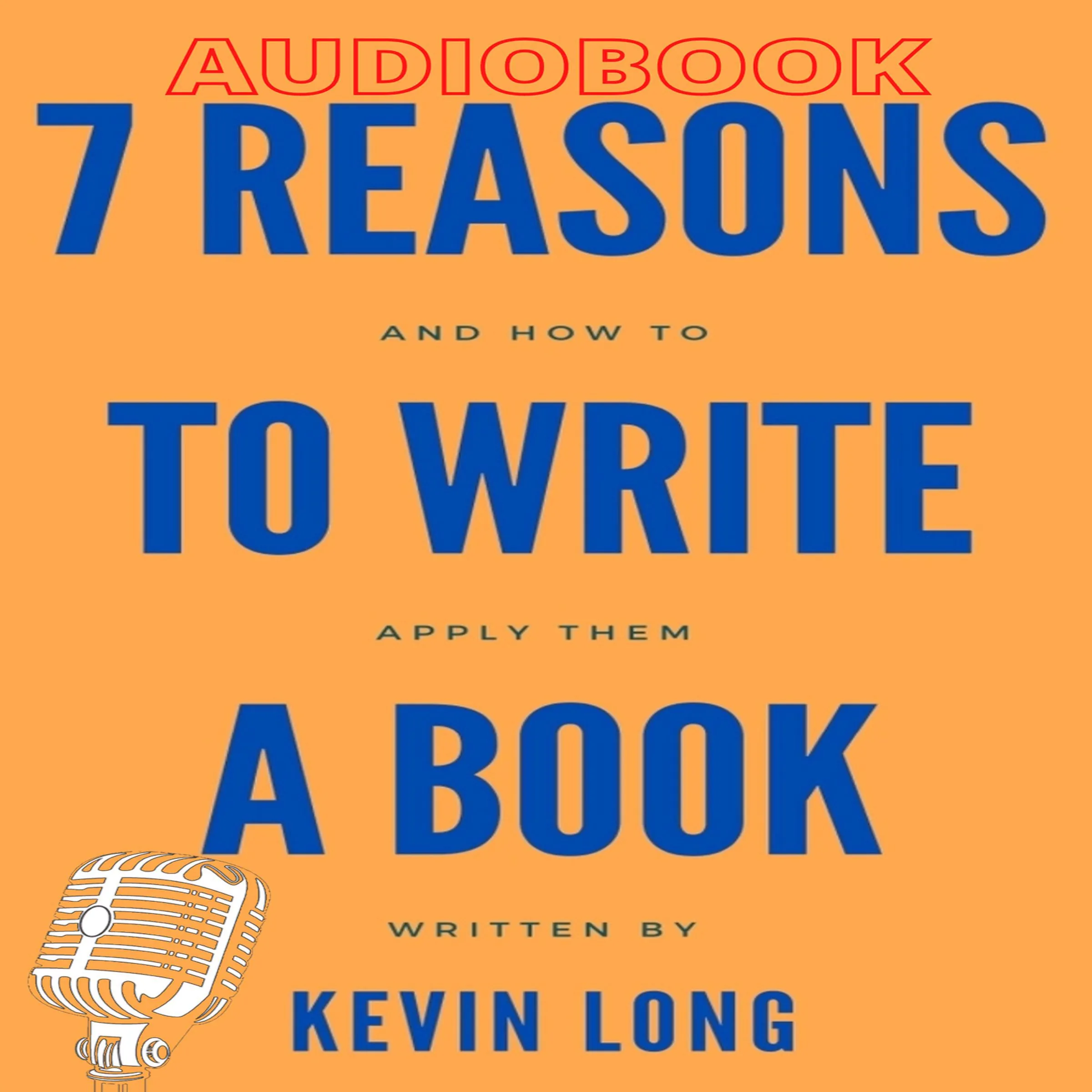 7 Reasons to Write a Book by Kevin Long Audiobook