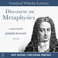 Discourse on Metaphysics - Unabridged Audiobook by Gottfried Wilhelm Leibniz
