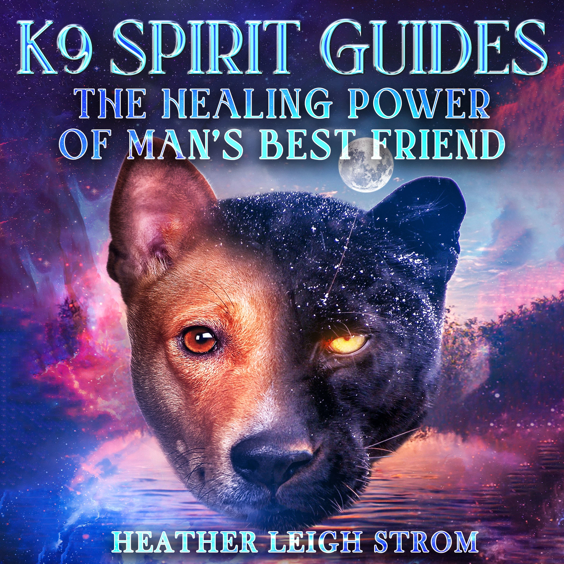 K9 Spirit Guides by Heather Leigh Strom