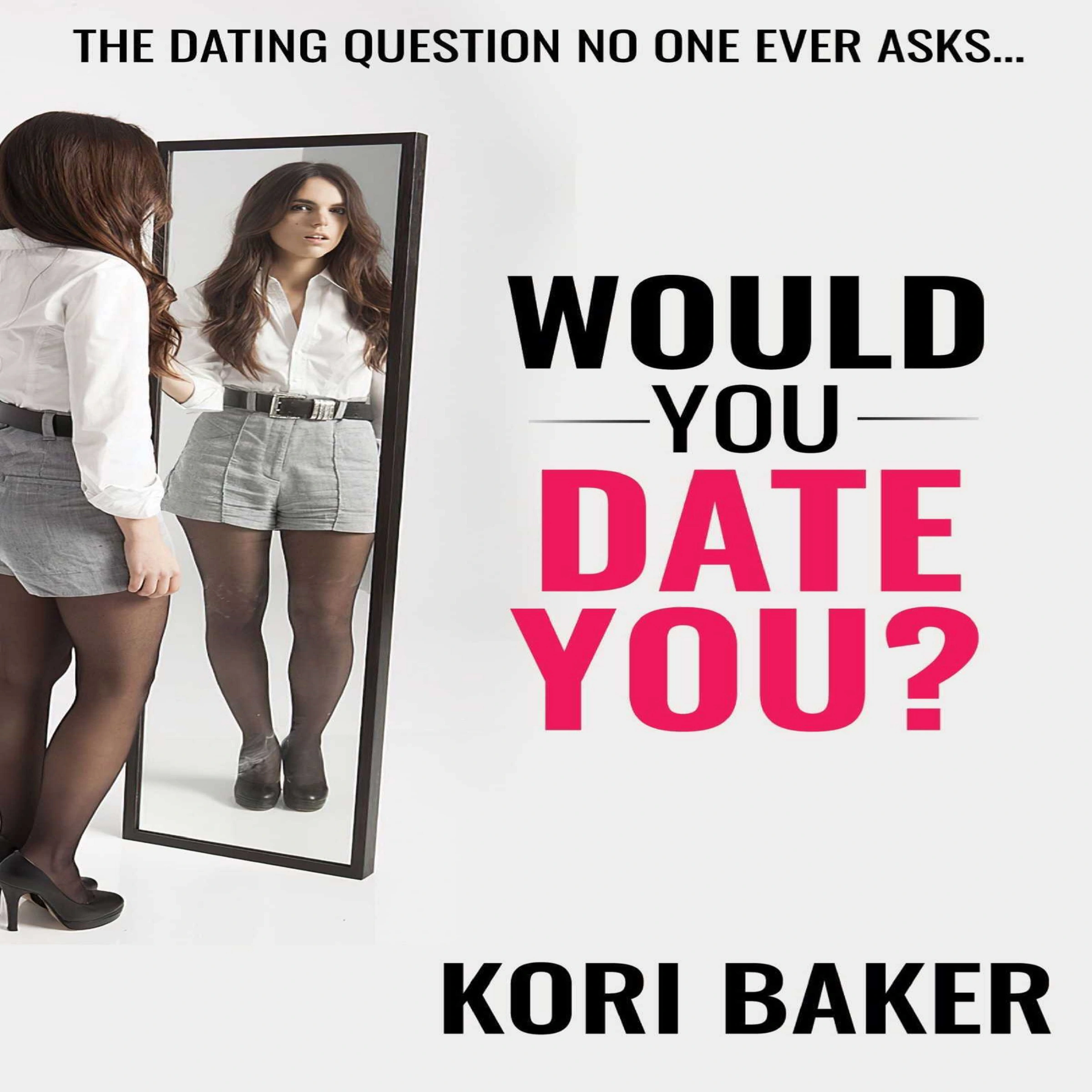 Would You Date You? Audiobook by Kori Baker