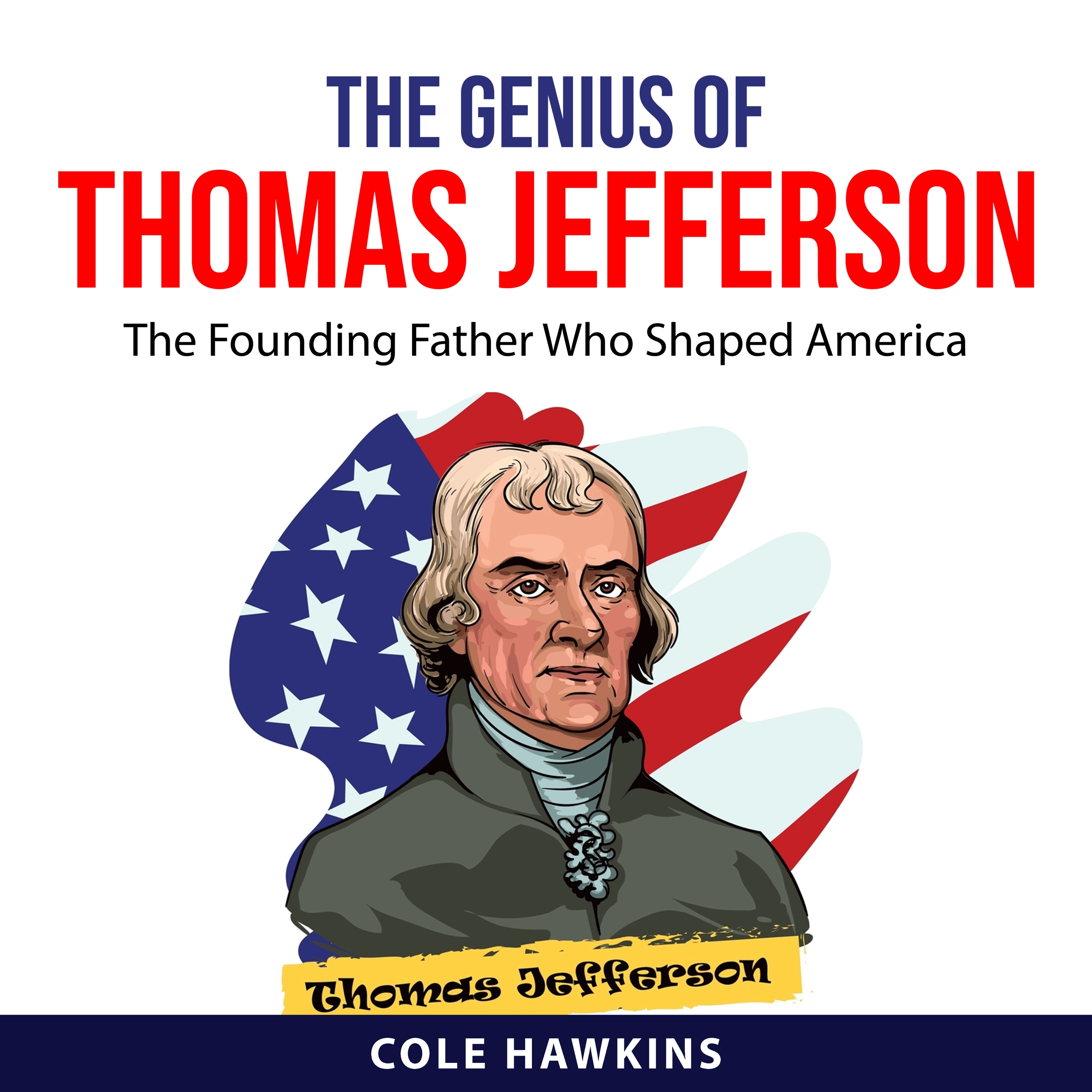 The Genius of Thomas Jefferson Audiobook by Cole Hawkins