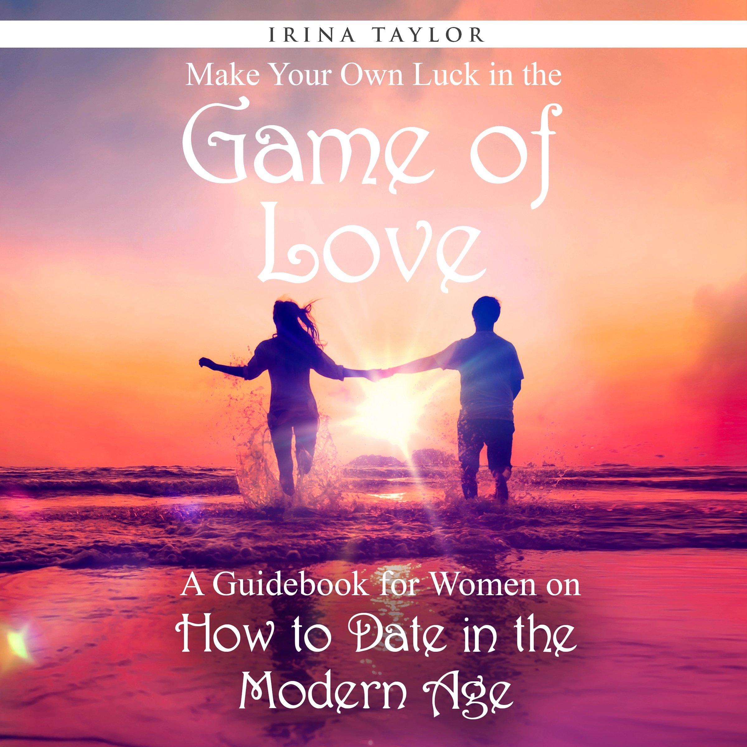 Make Your Own Luck in the Game of Love Audiobook by Irina Taylor