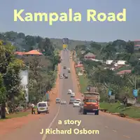 Kampala Road Audiobook by J Richard Osborn