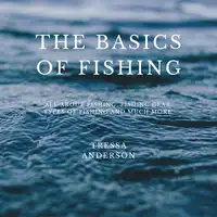 The Basics of Fishing Audiobook by Tressa Anderson