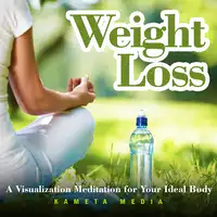 Weight Loss: A Visualization Meditation for Your Ideal Body Audiobook by Kameta Media