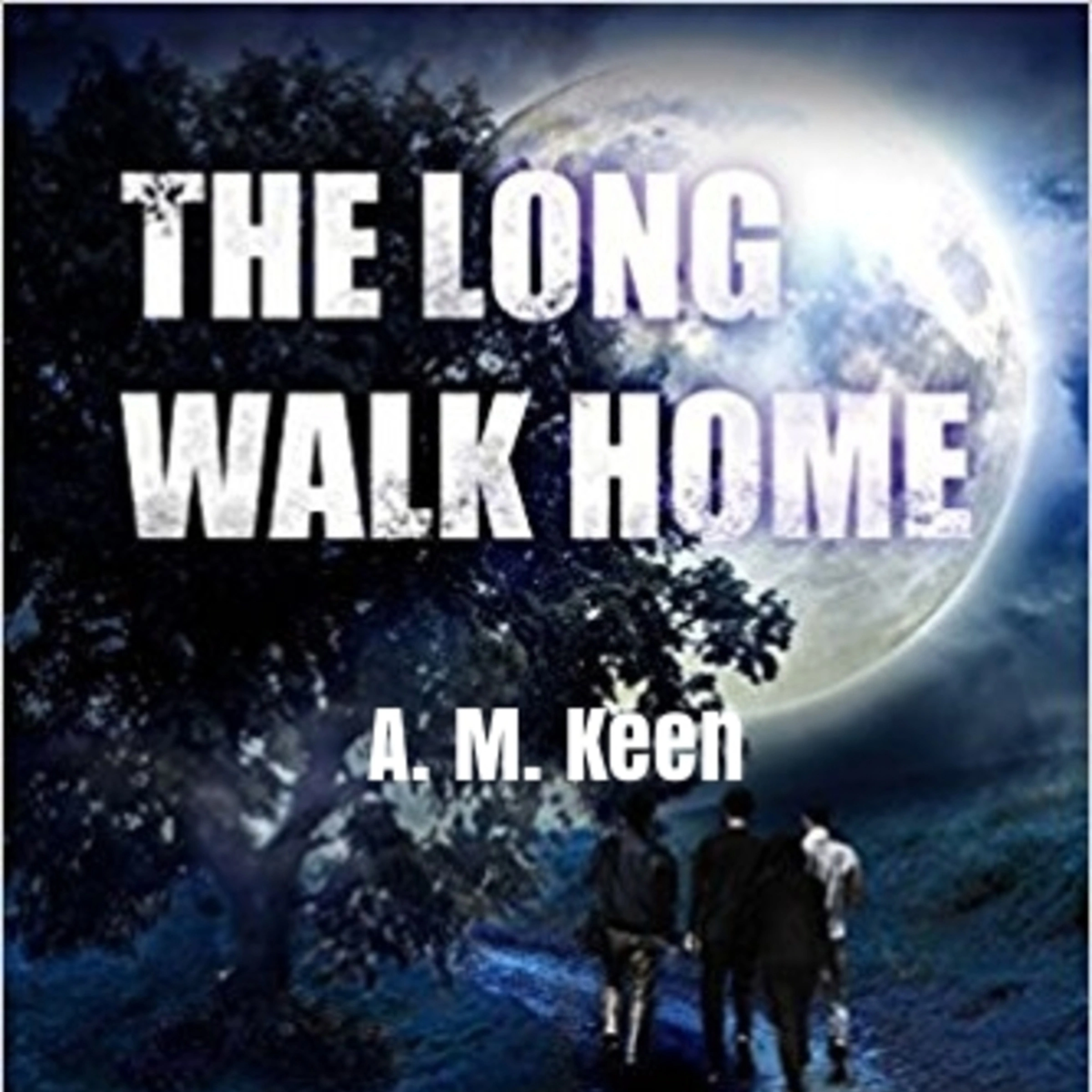 The Long Walk Home Audiobook by A. M. Keen