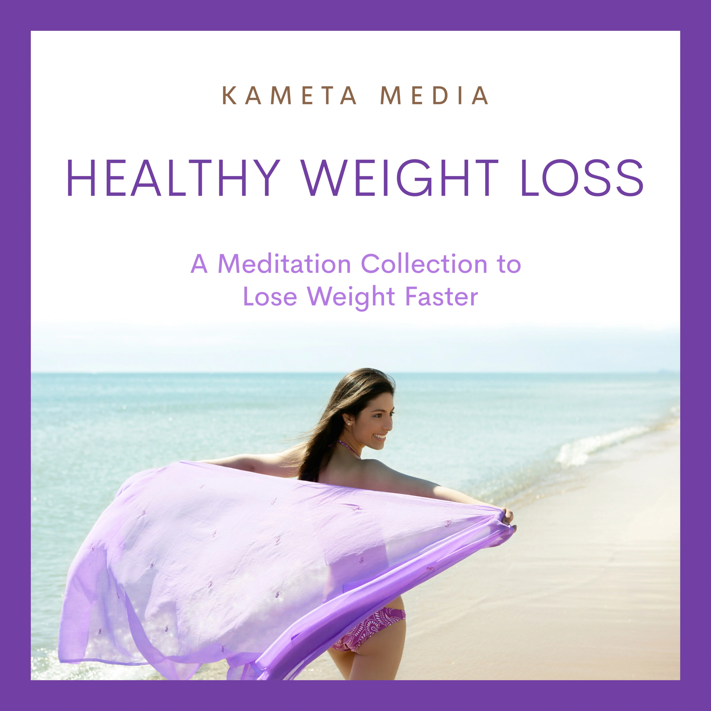 Healthy Weight Loss: A Meditation Collection to Lose Weight Faster Audiobook by Kameta Media