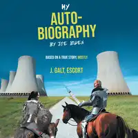 My Auto-Biography by Joe Biden Audiobook by J. Galt Escort