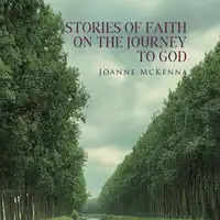 Stories of Faith on the Journey to God Audiobook by Joanne McKenna