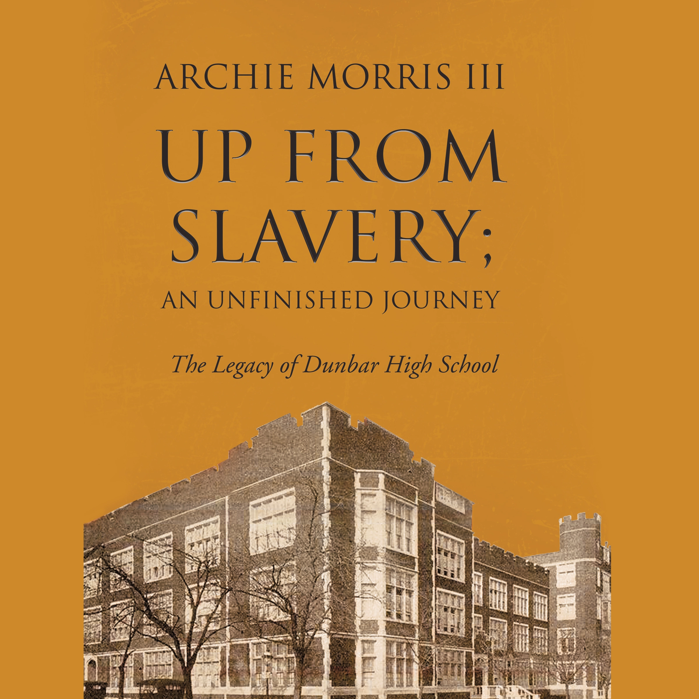 Up from Slavery; an Unfinished Jouney by Archie Morris III