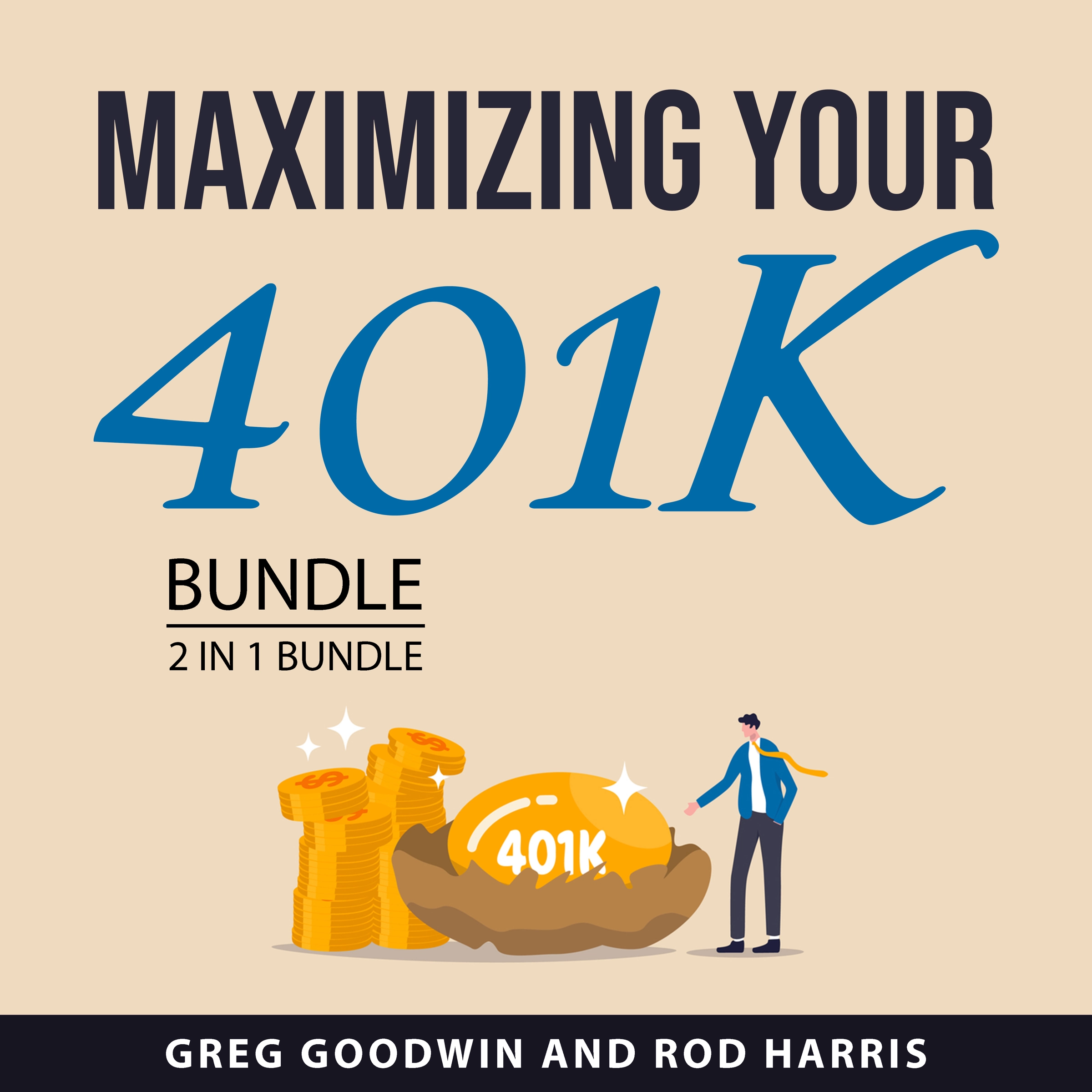 Maximizing Your 401K Bundle, 2 in 1 Bundle by Rod Harris