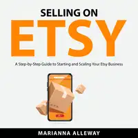 Selling on Etsy Audiobook by Marianna Alleway