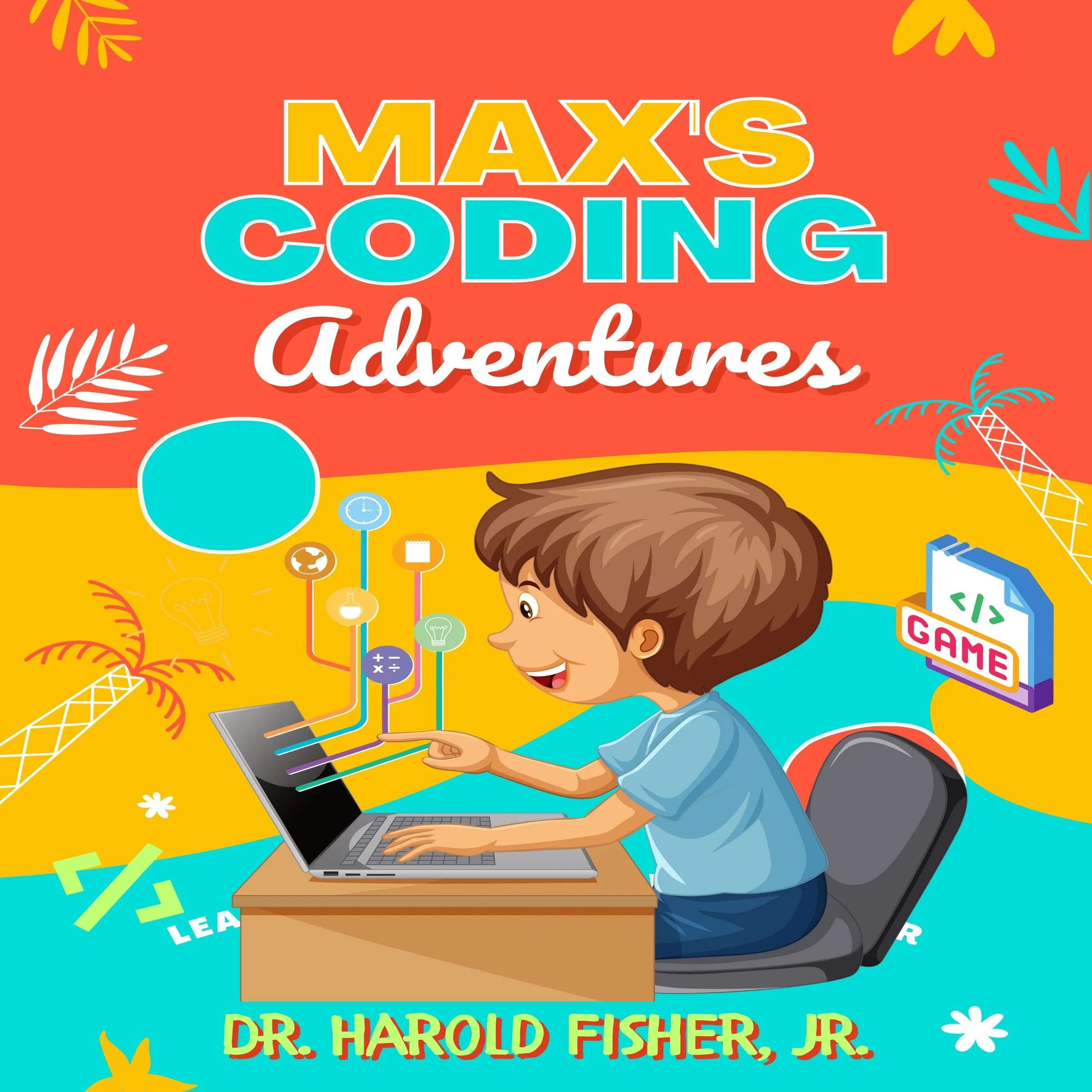 Max’s Coding Adventures by Dr. Harold Fisher Audiobook