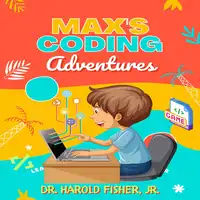 Max’s Coding Adventures Audiobook by Dr. Harold Fisher