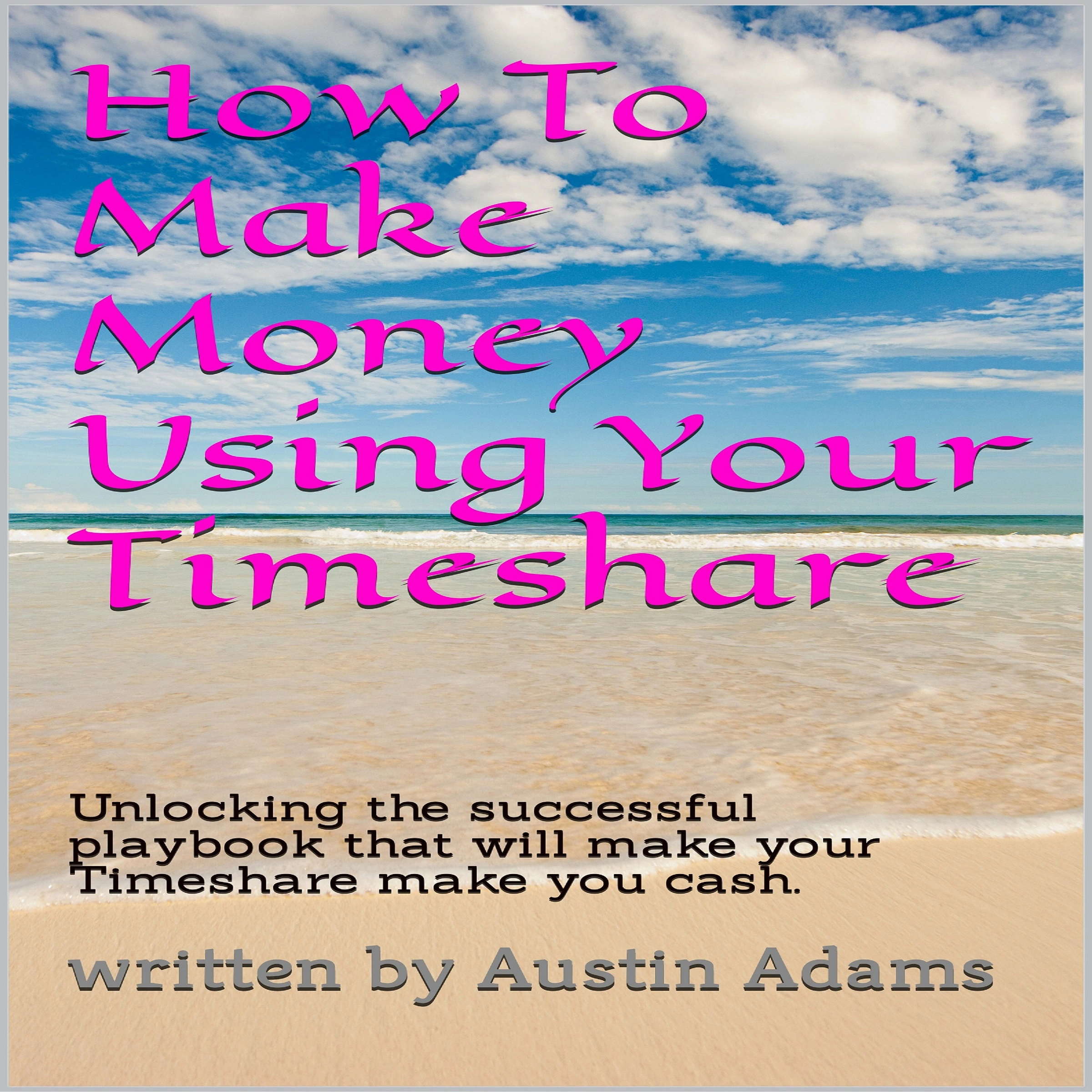 How To Make Money Using Your Timeshare by Austin Adams Audiobook