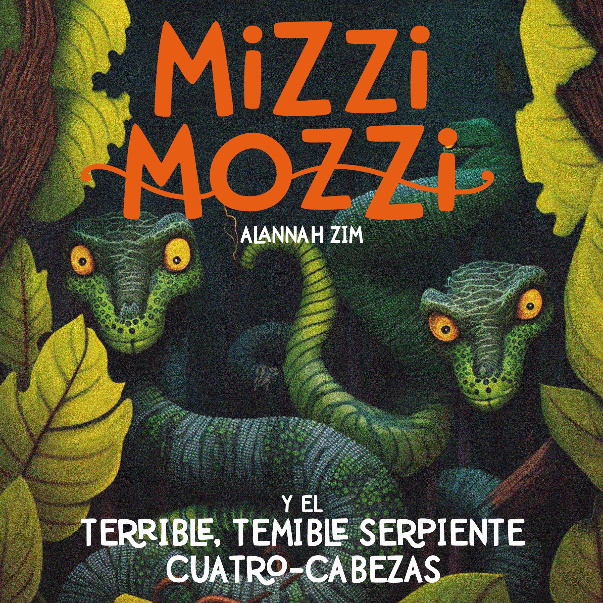 Mizzi Mozzi Y El Terrible-Temible Serpiente Cuatro-Cabezas by Alannah Zim Audiobook