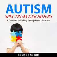 Autism Spectrum Disorders Audiobook by Louise Kambou