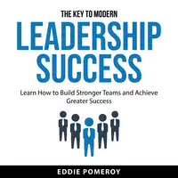 The Key to Modern Leadership Success Audiobook by Eddie Pomeroy