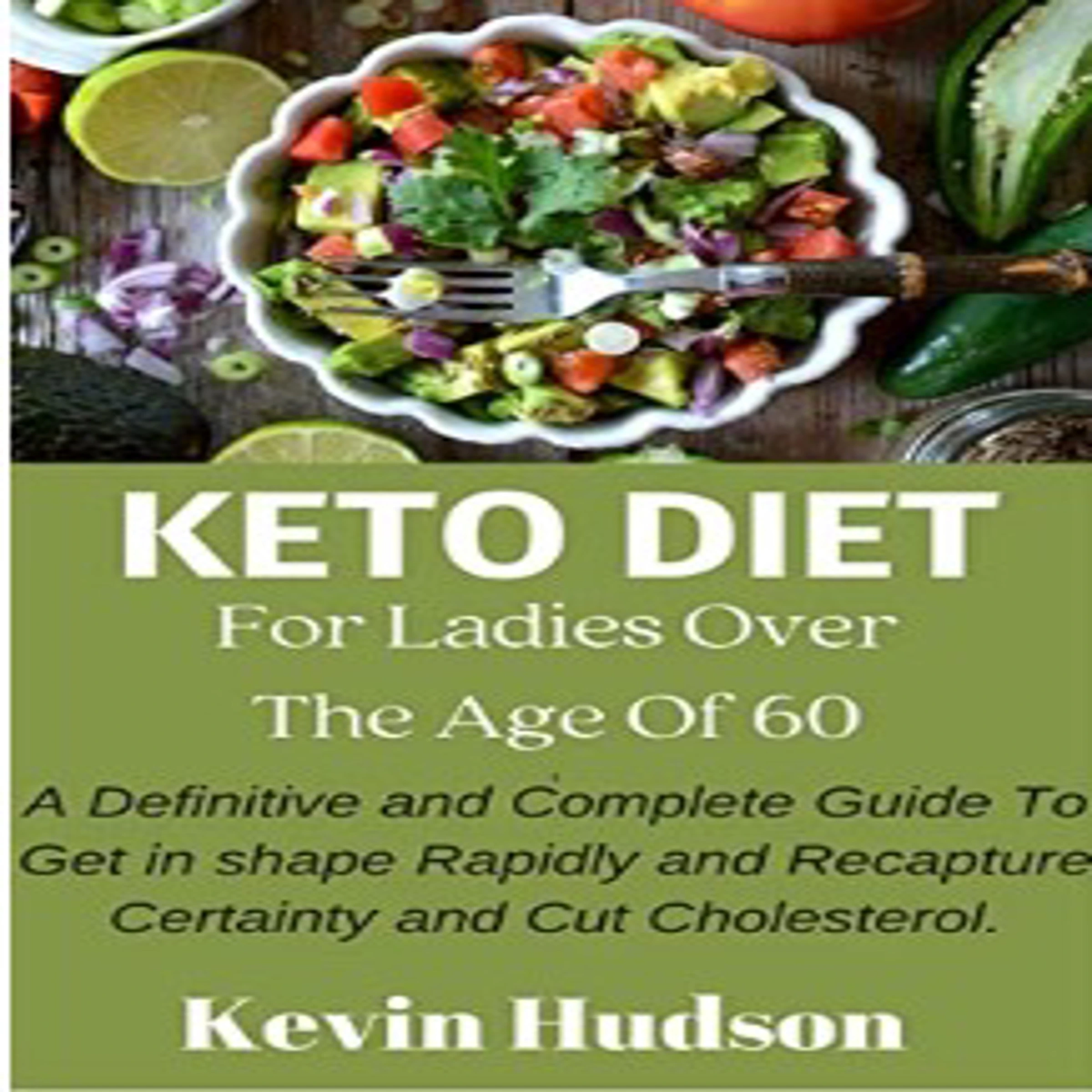 Keto Diet for Ladies Over The Age Of 60 by kevin Hudson Audiobook