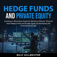 Hedge Funds and Private Equity Audiobook by Billy Gillmeister