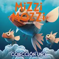 Mizzi Mozzi - Una Encantadora Colección de 3 Libros: Colección Uno Audiobook by Alannah Zim