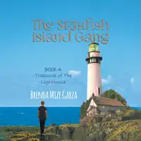 The Starfish Island Gang: Treasures of The Lighthouse Audiobook by Brenda Mize Garza