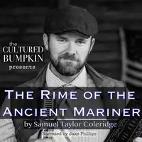 The Cultured Bumpkin Presents: The Rime of the Ancient Mariner Audiobook by Samuel Taylor Coleridge