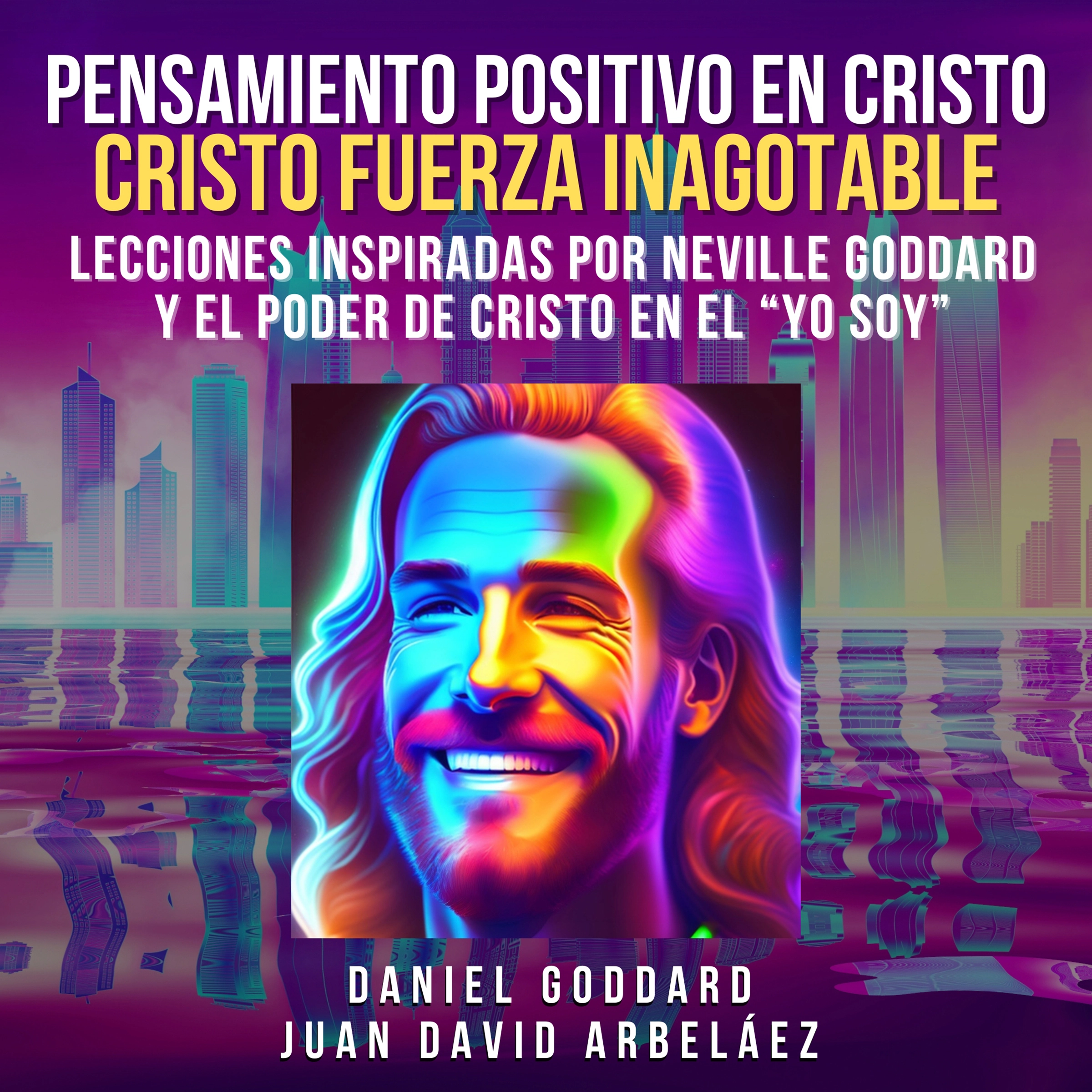 Pensamiento Positivo En Cristo: Cristo Fuerza Inagotable by Juan David Arbelaez