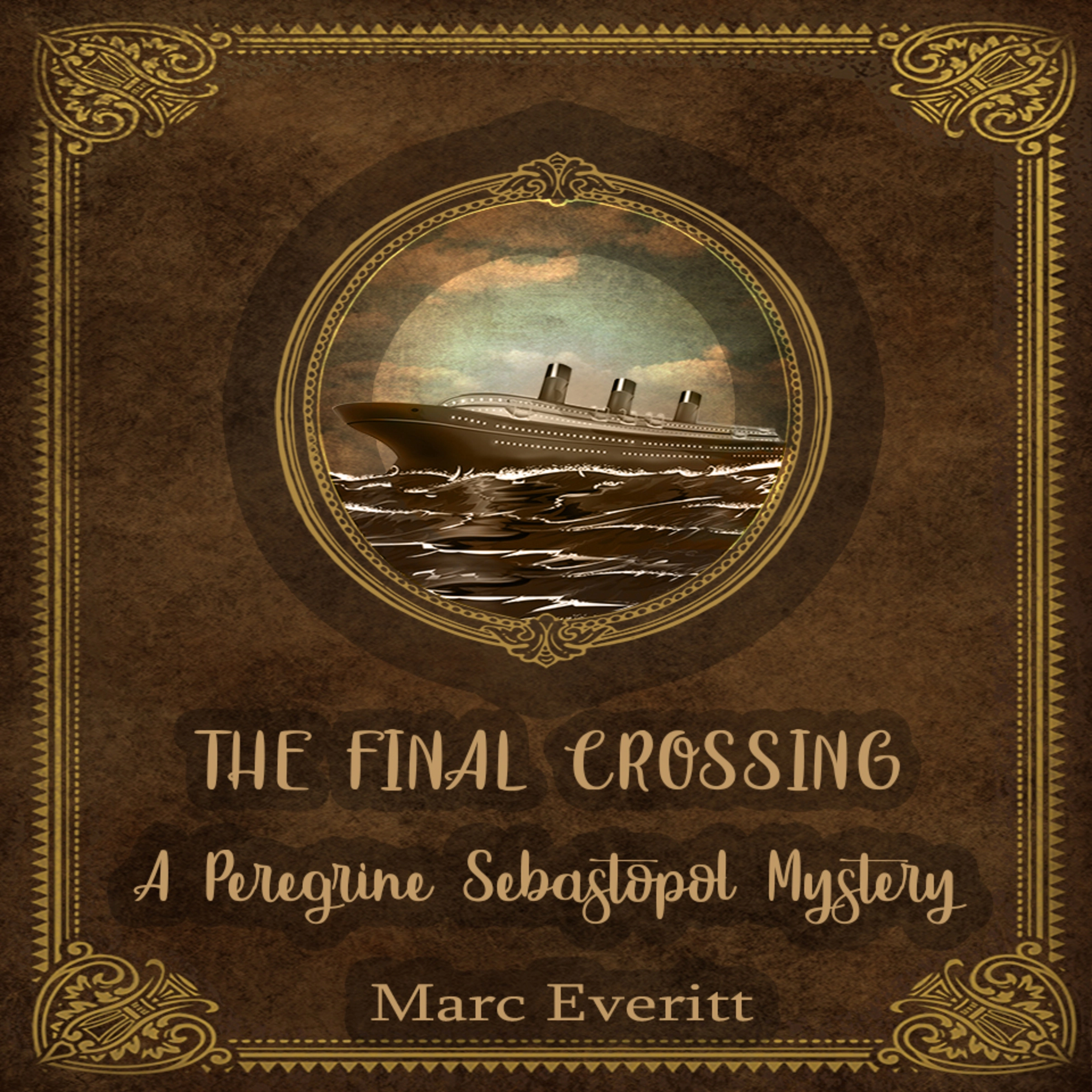 The Final Crossing:  A Peregrine Sebastopol Mystery by Marc Everitt