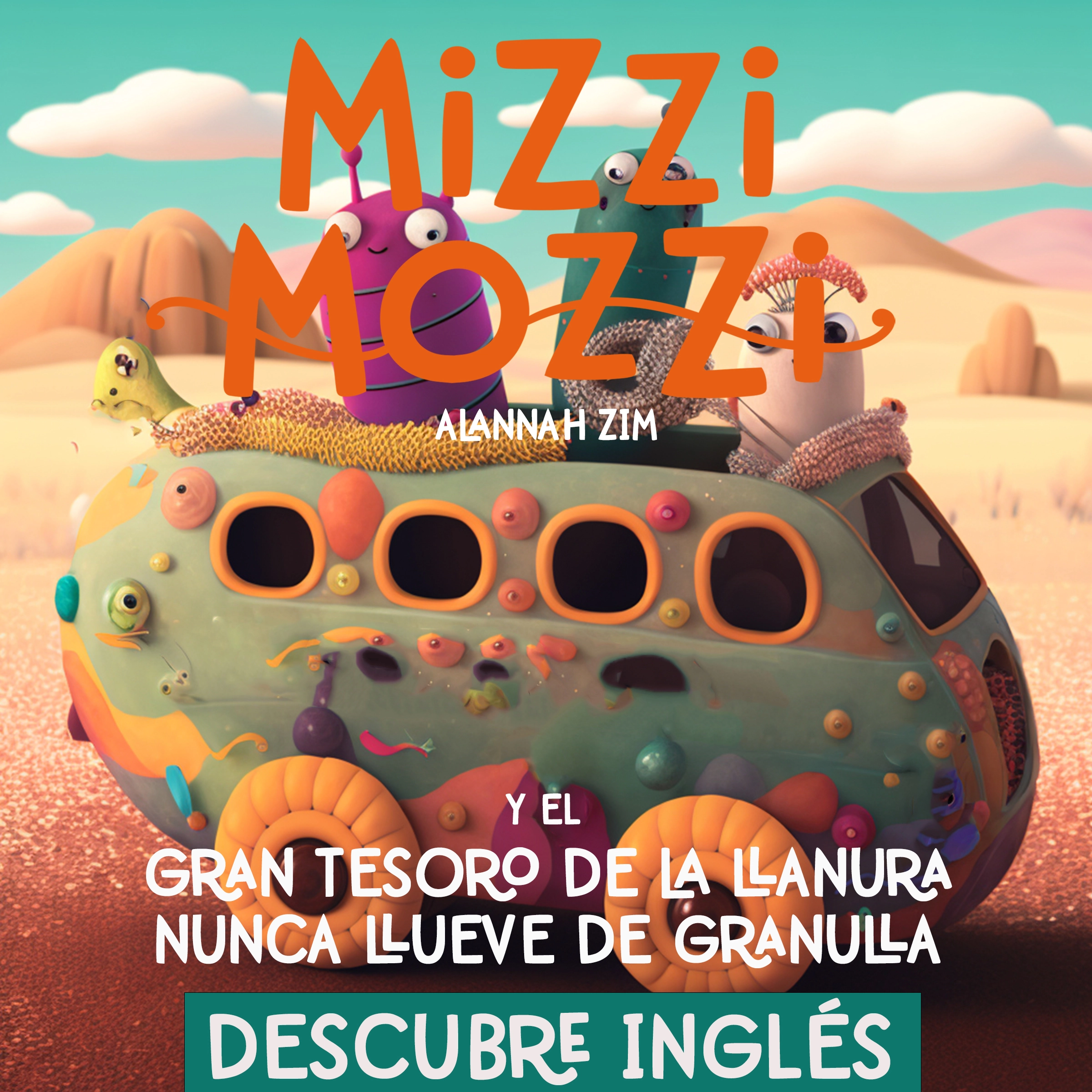 Descubre Inglés: Mizzi Mozzi Y El Gran Tesoro De La Llanura Nunca Llueve De Granulla Audiobook by Alannah Zim