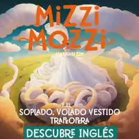 Descubre Inglés: Mizzi Mozzi Y El Soplado, Volado Vestido Trapeópera Audiobook by Alannah Zim