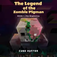 The Legend of the Zombie Pigman Book 1 Audiobook by Cube Hunter