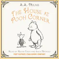 The House at Pooh Corner - Winnie-the-Pooh Book #4 - Unabridged Audiobook by A.A. Milne