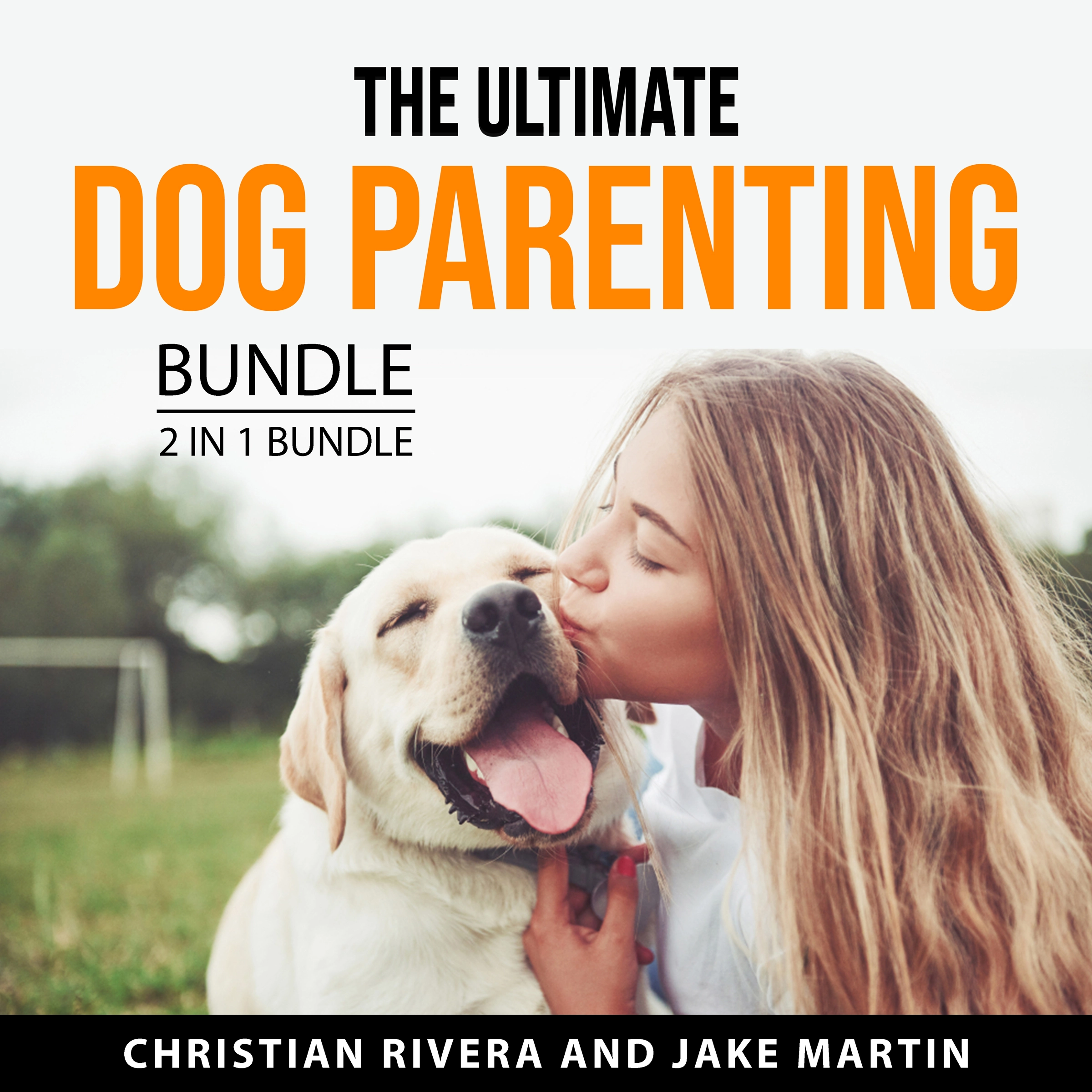 The Ultimate Dog Parenting Bundle, 2 in 1 Bundle by Jake Martin